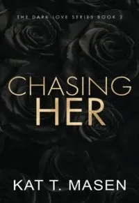 Chasing Her – Special Edition (Dark Love Series) - Premium Quality