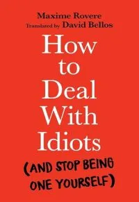 How to Deal with Idiots - Premium Quality