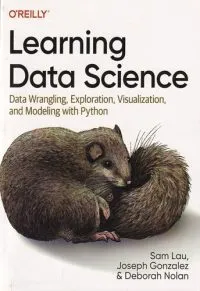 Learning Data Science: Data Wrangling, Exploration, Visualization, and Modeling with Python