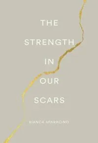 The Strength in Our Scars - Premium Quality