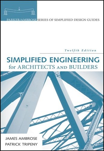Simplified Engineering for Architects and Builders (Parker- Ambrose Series of Simplified Design Guides) 12th Edition Simplified Engineering for Architects and Builders (Parker/Ambrose Series of Simplified Design Guides) - Image 1