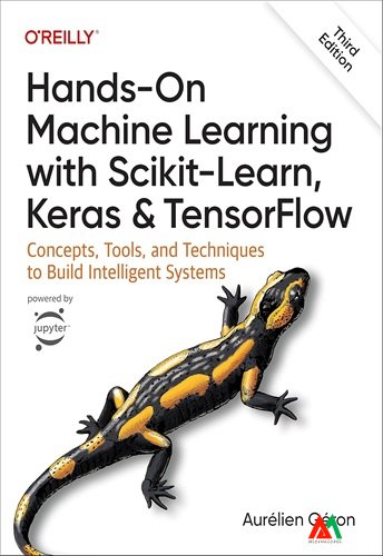 Hands-On Machine Learning with Scikit-Learn, Keras, and TensorFlow Hands-On Machine Learning with Scikit-Learn, Keras, and TensorFlow: Concepts, Tools, and Techniques to Build Intelligent Systems - Image 1