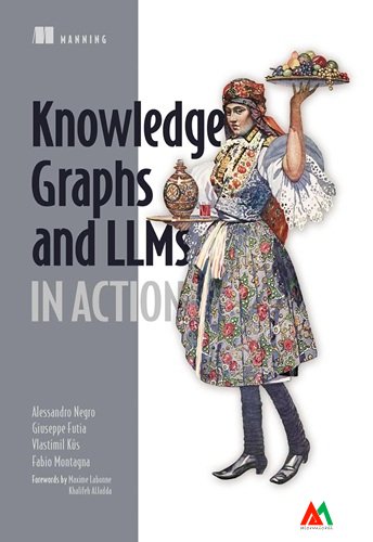 Knowledge Graphs and LLMs in Action Knowledge Graphs and LLMs in Action - Image 1